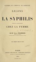 view Leçons sur la syphilis : étudiée plus particulièrement chez la femme / par Alfred Fournier.