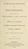 view Familiar lessons on physiology : designed for the use of children and youth in schools and families / by Mrs. L.N. Fowler.