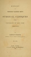 view Report of Professor Valentine Mott's surgical cliniques in the University of New York, session 1859-60 / by Samuel W. Francis.