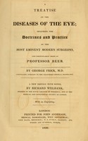 view A treatise on the diseases of the eye : including the doctrines and practice of the most eminent modern surgeons, and particularly those of Professor Beer / by George Frick, M.D.