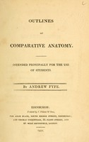 view Outlines of comparative anatomy : intended principally for the use of students / by Andrew Fyfe.