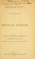 view Insanity : its dependence on physical disease ... / by John P. Gray.