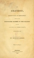 view An oration, pronounced at Middlebury, before the associated alumni of the college, on the evening of commencement, August 16th, 1826 / by Beriah Green.