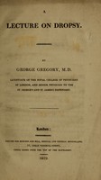 view A lecture on dropsy / by George Gregory.