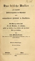 view Das frische Wasser als vorzügliches Beförderungsmittel der Gesundheit und ausgezeichnetes Heilmittel in Krankheiten : ein Wort zu seiner Zeit für alle Menschen, die wünschen gesund zu werden, es zu bleiben und ein frohes Alter zu erreichen / von einem Menschenfreunde.