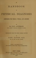 view A handbook of physical diagnosis : comprising the throat, thorax, and abdomen / by Paul Guttman ; tr. from the 3rd German ed. by Alex. Napier.