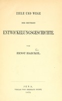 view Ziele und Wege der heutigen Entwickelungsgeschichte / von Ernst Haeckel.