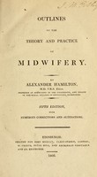 view Outlines of the theory and practice of midwifery / By Alexander Hamilton.