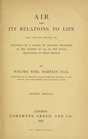 view Air and its relations to life : being, with some additions, the substance of a course of lectures delivered in the summer of 1874 at the Royal Institution of Great Britain / by Walter Noel Hartley.