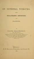 view On internal tumours : their characteristic distinctions, and diagnosis / by Walter Balls-Headley.