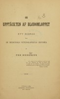 view Om upptäckten af blodomloppet : ett bidrag till de medicinska vetenskapernas historia / af Per Hedenius.