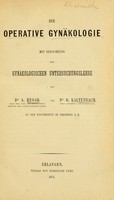 view Die operative Gynäkologie mit Einschluss der gynäkologischen Untersuchungslehre / von A. Hegar und R. Kaltenbach.