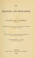 view On fractures and dislocations / by Professor Dr. H. Helferich ; ill. with 68 plates and 126 figures in the text, drawn by B. Keilitz ; tr. from the 3d ed. (1897) with notes and additional illustrations, by J. Hutchinson.
