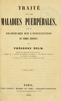 view Traitsur les maladies puerpales : suivi de recherches sur l'auscultation des femmes enceintes / par Thdore Helm.