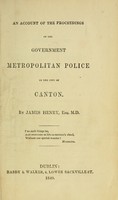 view An account of the proceedings of the government metropolitan police in the city of Canton / By James Henry.