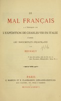 view Le mal français à l'époque de l'expédition de Charles VIII en Italie : d'après les documents originaux / par Hesnaut.