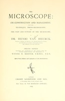 view The microscope : its construction and management : including technique, photo-micrography, and the past and future of the microscope / by Henri van Huerck.