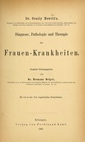 view Diagnose, Pathologie und Therapie der Frauen-Krankheiten / Graily Hewitt ; Deutsch herausgegeben von Hermann Beigel.