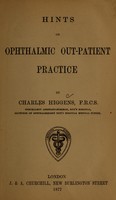 view Hints on ophthalmic out-patient practice / by Charles Higgens.