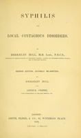 view Syphilis and local contagious disorders / by Berkeley Hill.