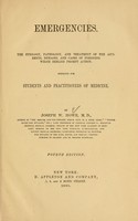 view Emergencies and how to treat them : the etiology, pathology, and treatment of the accidents, diseases, and cases of poisoning, which demand prompt action : desinged for students and practitioners of medicine / by Joseph W. howe.