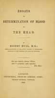 view Essays on determination of blood to the head / By Robert Hull.