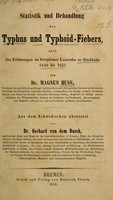 view Statistik und Behandlung des Typhus und Typhoid-Fiebers : nach den Erfahrungen im Seraphimer Lazarethe zu Stockholm, 1840 bis 1851 / von Magnus Huss ; aus dem Swedischen übersetzt von Gerhard von dem Busch.