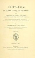 view On myalgia : its nature, causes, and treatment : being a treatise on painful and other affections of the muscular system, which have been frequently mistaken for hysterical, inflammatory, hepatic, uterine, nervous, spinal or other diseases / by Thomas Inman.