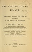 view On the restoration of health : being essays on the principles upon which the treatment of many diseases is to be conducted / by Thomas Inman.