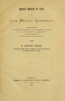 view Higiene militar en Cuba : y guia medico-quirúrgica para prestar los primeros socorros a los enfermos ó heridos de las columnas de operaciones y destacamentos, en defecto de oficial medico / por D. Carlos Jacobi.