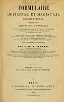 view Formulaire officinal et magistral international : comprenant environ quatre mille formules tirées des pharmacopées légales de la France et de l'étranger ou empruntée à la pratique des thérapeutistes et des pharmacologistes / par J. Jeannel.