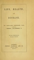 view Life, health, and disease / by Edward Johnson.