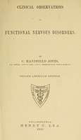 view Clinical observations on functional nervous disorders / by C. Handfield Jones.