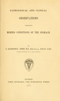 view Pathological and clinical observations respecting morbid conditions of the stomach / by C. Handfield Jones.