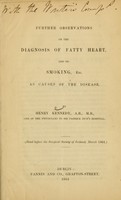 view Further observations on the diagnosis of fatty heart, and on smoking, etc., as causes of the disease / by Henry Kennedy.