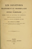 view Les sanatoria : traitement et prophylaxie de la phtisie pulmonaire / par S.A. Knopf.