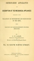view Orthopaedic apparatus and description of the mechanical appliances employed in the treatment of deformities and deficiencies of the body : with the directions for taking measurments for their application / by D.W. Kolbé.