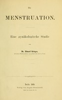 view Die menstruation : eine gynäkologische studie / von Eduard Krieger.