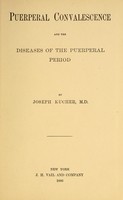 view Puerperal convalescence and the diseases of the puerperal period / by Joseph Kucher.