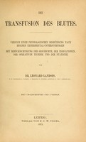 view Die Transfusion des Blutes : Versuch einer physiologischen Begründung nach eigenen Experimental-Untersuchungen : mit Berücksichtigung der Geschichte, der Indicationen, der operativen Technik und der Statistik / von Leonard Landois.