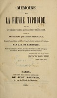 view Mémoire sur la fièvre typhoïde : sur les diverses formes qu'elle peut présenter, et sur le traitement qui lui est applicable ... / par J.-B. de Larroque.