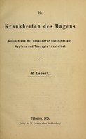 view Die Krankheiten des Magens : klinisch und mit besonderer Rücksicht auf Hygiene und Therapie / von H. Lebert.