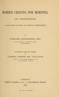 view Morbid craving for morphia : (Die Morphiumsucht) :a monograph founded on personal observations / by Edward Levinstein ; Tr. from the German by Charles Harrer.