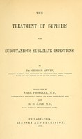 view The treatment of syphilis with subcutaneous sublimate injections / by Dr. George Lewin ; translated by Carl Proegler and E.H. Gale.