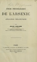 view Étude physiologique de l'arsenic : applications thérapeutiques / par Jules Lolliot.