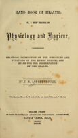 view Hand book of health, or, A brief treatise on physiology and hygiene, comprising practical instruction on the structure and functions of the human system, and rules for the preservation of the health / by J.N. Loughborough.