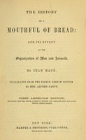 view The history of a mouthful of bread : and its effect on the organization of men and animals / by Jean Macé ; translated from the eighth French edition by Mrs. Alfred Gatty.