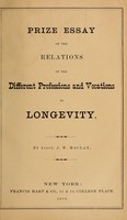 view Prize essay on the relations of the different professions and vocations to longevity / by J.W. Maclay.