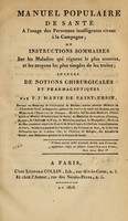 view Manuel populaire de santé à l'usage des personnes intelligentes vivant à la campagne, ou, Instructions sommaires sur les maladies qui règnent le plus souvent et les moyens les plus simples de les traiter : suivies de notions chirurgicales et pharmaceutiques / par P.J. Marie de Saint-Ursin.