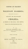 view Symptoms and treatment of malignant diarrhoea : better known by the name of Asiatic or malignant cholera : as treated in the Royal Free Hospital during the years 1832, 1833, 1834, 1848, & 1854 / by William Marsden.